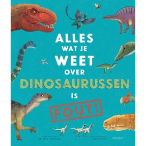 Alles wat je weet over dinosaurussen is FOUT!