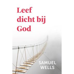 Leef dicht bij God