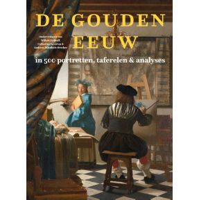 De Gouden Eeuw in 500 portretten, taferelen & analyses