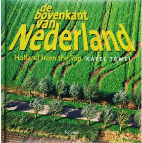 De bovenkant van Nederland ; Holland from the top 3