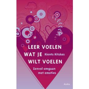 Leer voelen wat je wilt voelen