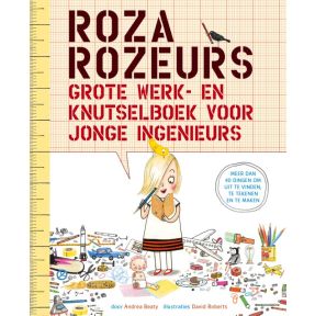 Roza Rozeurs grote werk- en knutselboek voor jonge ingenieurs