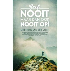 Geef nooit, maar dan ook nooit op!