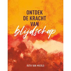 Ontdek de kracht van blijdschap