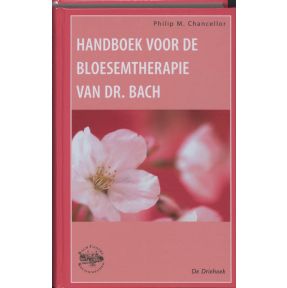 Handboek voor de bloesemtherapie van dr. Bach