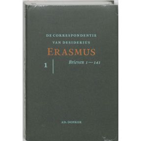 De correspondentie van Desiderius Erasmus De brieven 1-141