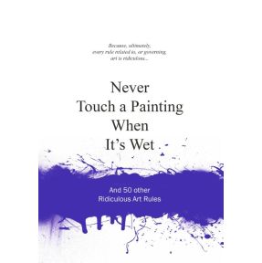 Never touch a painting when it's wet