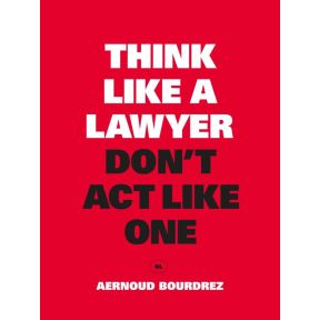 Think Like a Lawyer, Don't Act Like One