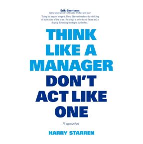 Think like a manager don't act like one