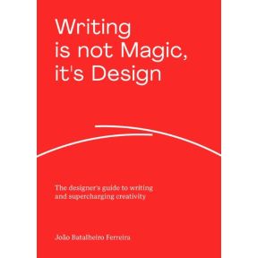 Writing is not Magic, it's Design