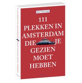 111 plekken in Amsterdam die je gezien moet hebben