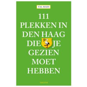 111 plekken in Den Haag die je gezien moet hebben