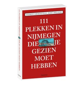 111 plekken in Nijmegen die je gezien moet hebben