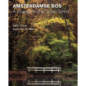 Amsterdamse Bos – Biography of an urban forest