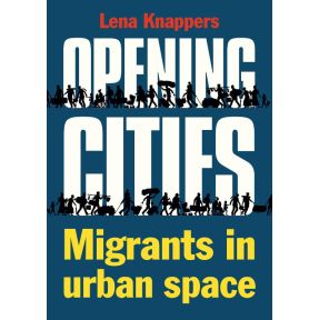 Opening cities - Migrants in urban space