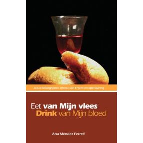 Eet van Mijn vlees, drink van Mijn bloed