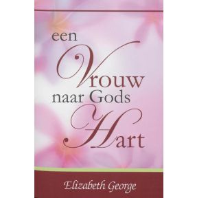 Een Vrouw naar Gods Hart