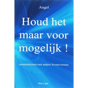 Houd het maar voor mogelijk!