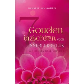 7 gouden inzichten voor innerlijk geluk