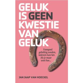 Geluk is geen kwestie van geluk