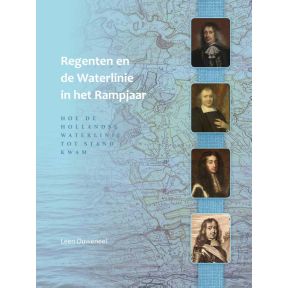 Regenten en de Waterlinie in het Rampjaar