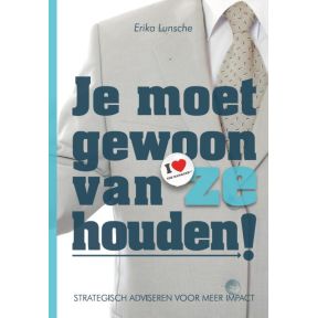 Je moet gewoon van ze houden!