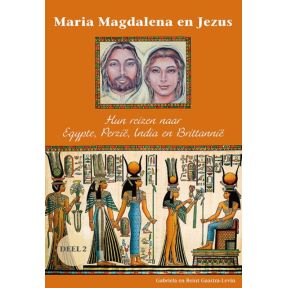 Maria Magdalena en Jezus 2 Hun reizen naar Egypte, Perzië, India en Brittannië