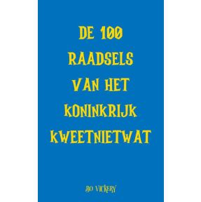 De 100 raadsels van het koninkrijk Kweetnietwat