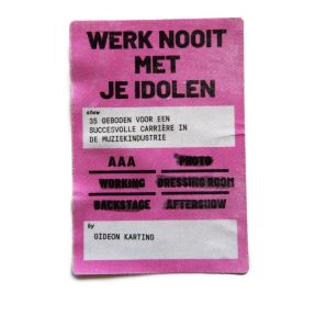 Werk Nooit Met Je Idolen