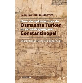 Over de opkomst van de Osmaanse Turken en de ondergang van Constantinopel