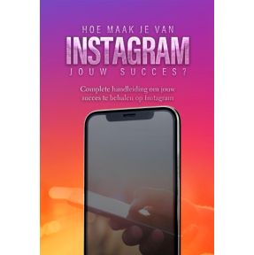 Hoe maak je van Instagram jouw succes?