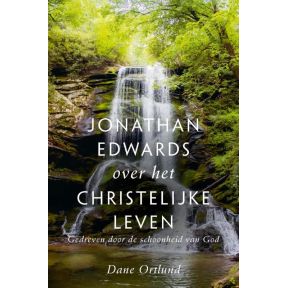 Jonathan Edwards over het christelijke leven