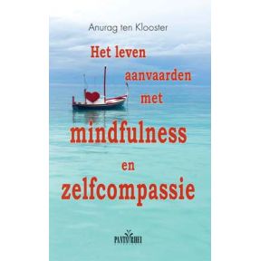 Het leven aanvaarden met mindfulness en zelfcompassie