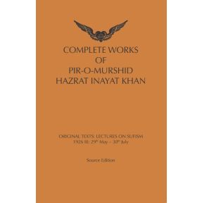 Complete works of pir-o-murshid Hazrat Inaya Khan Lectures on Sufism: 1926 III