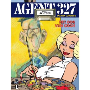 Agent 327 dossier 18 • Het oor Van Gogh