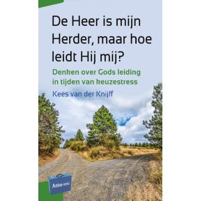 De Heer is mijn Herder, maar hoe leidt Hij mij?