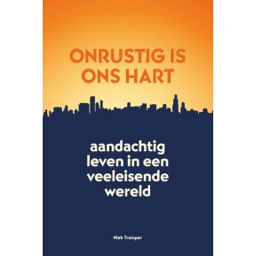 Onrustig is ons hart