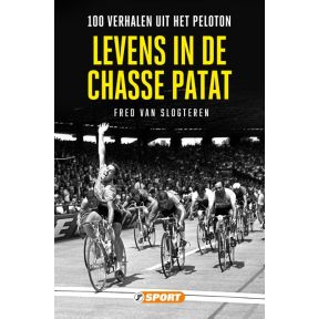 Levens in de chasse patat – 100 verhalen uit het peloton