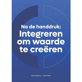 Na de handdruk: Integreren om waarde te creëren