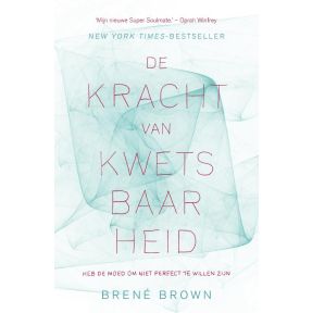 De kracht van kwetsbaarheid