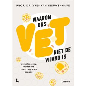 Waarom ons vet niet de vijand is