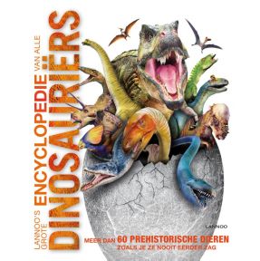 Lannoo's grote encyclopedie van alle dinosauriërs