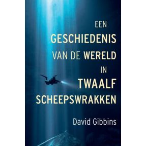 Een geschiedenis van de wereld in twaalf scheepswrakken