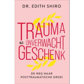 Trauma als onverwacht geschenk