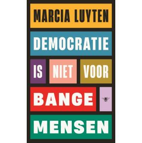 Democratie is niet voor bange mensen