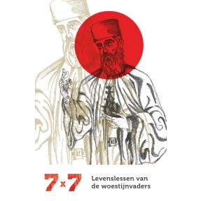 7 x 7 - Levenslessen van de woestijnvaders