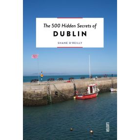 The 500 Hidden Secrets of Dublin