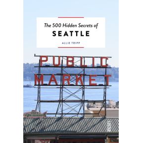 The 500 hidden secrets of Seattle