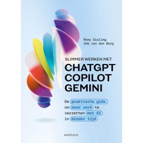 Slimmer werken met ChatGPT, Copilot en Gemini