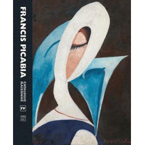 Francis Picabia. Catalogue Raisonné Vol IV.